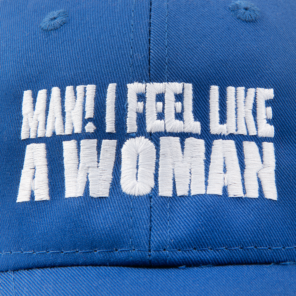 Man! I Feel Like a Woman Blue Dad Hat Front Detail