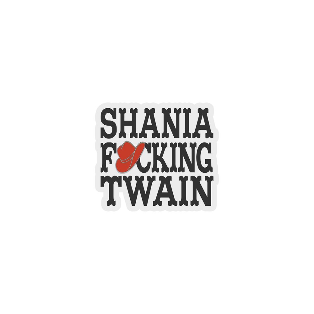 Shania F*cking Twain Sticker